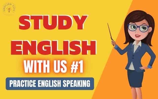 Study English with Us – Practice English Speaking
