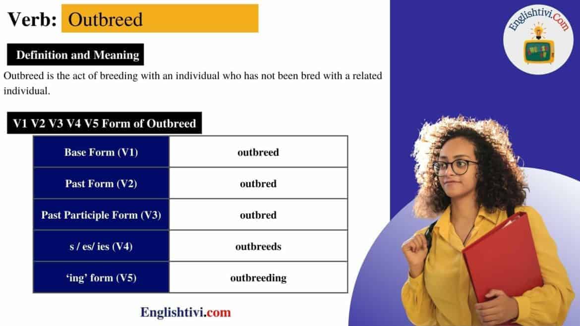 Outbreed V1 V2 V3 V4 V5 Base Form, Past Simple, Past Participle Form of Outbreed