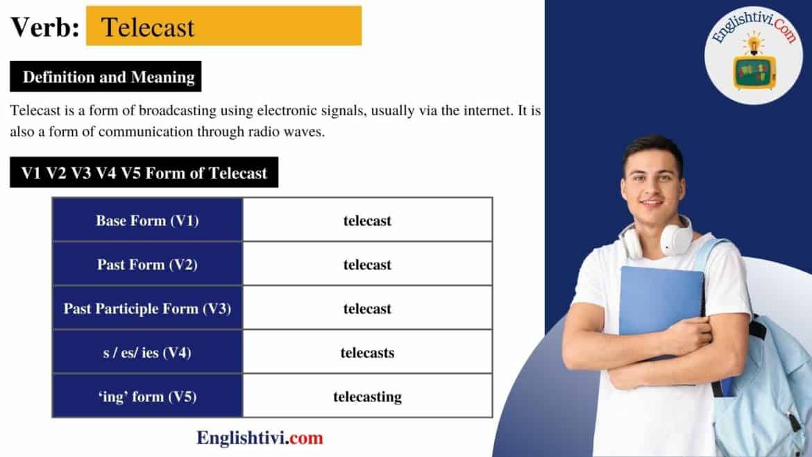 Telecast V1 V2 V3 V4 V5 Base Form, Past Simple, Past Participle Form of Telecast