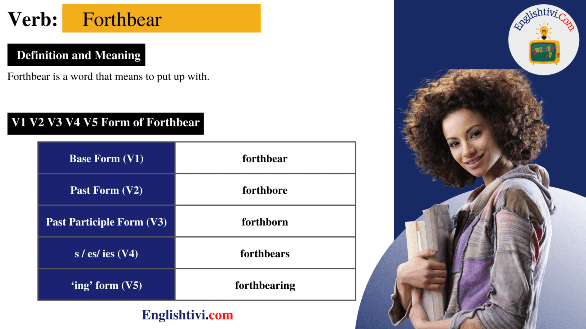 Forthbear V1 V2 V3 V4 V5 Base Form, Past Simple, Past Participle Form of Forthbear