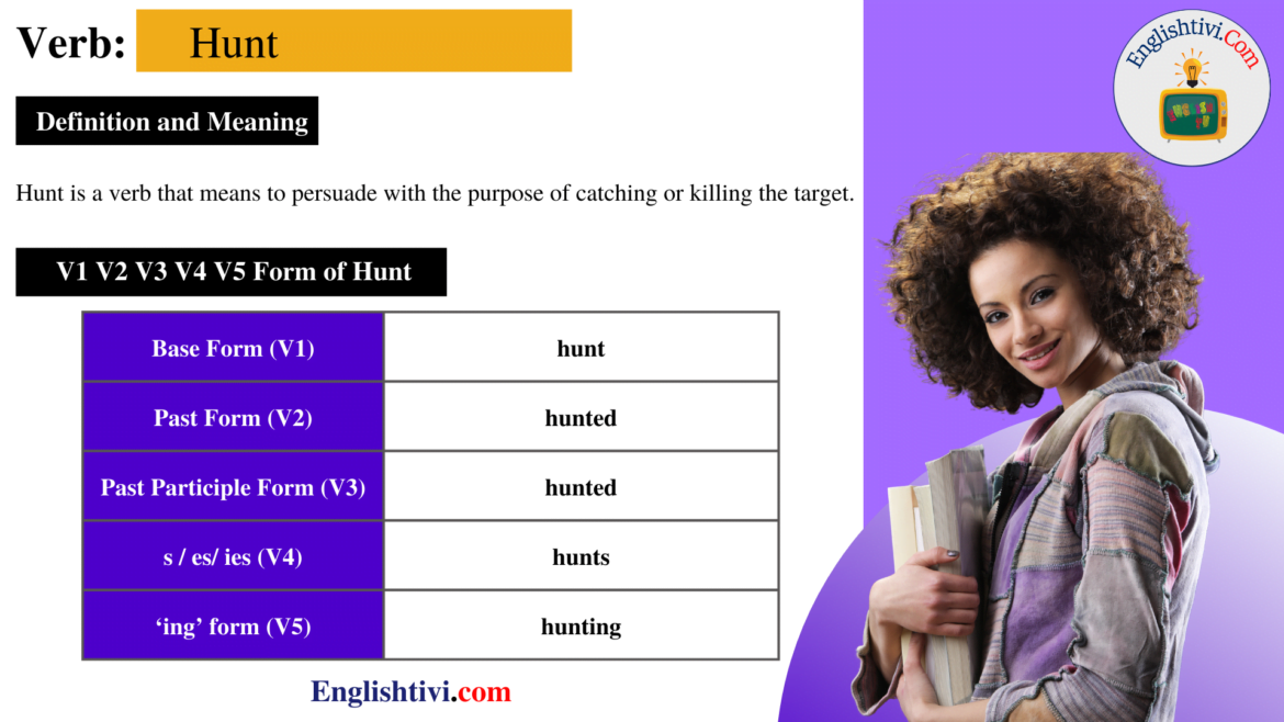 Hunt V1 V2 V3 V4 V5 Base Form, Past Simple, Past Participle Form of Hunt