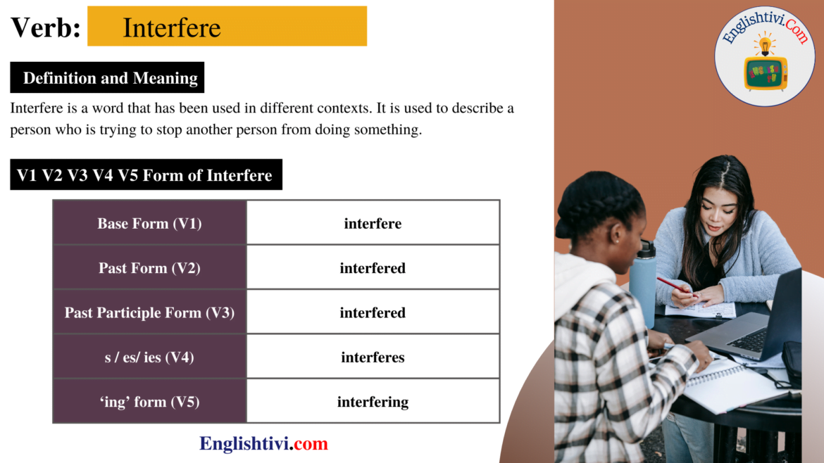 Interfere V1 V2 V3 V4 V5 Base Form, Past Simple, Past Participle Form of Interfere