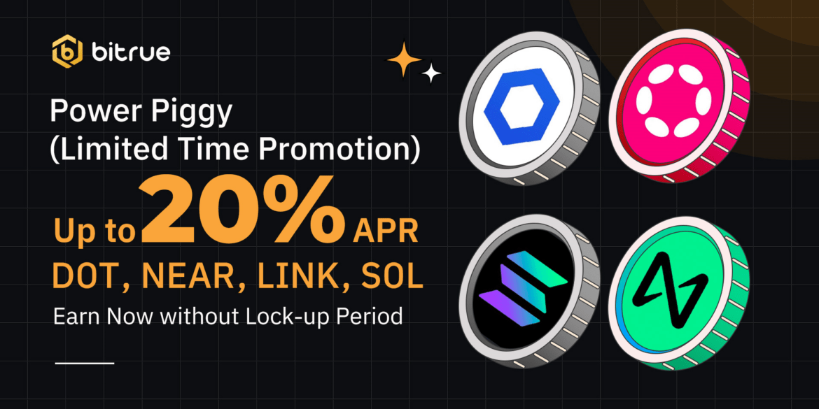 Bitrue Power Piggy -20% APR for DOT, NEAR, LINK and SOL holders