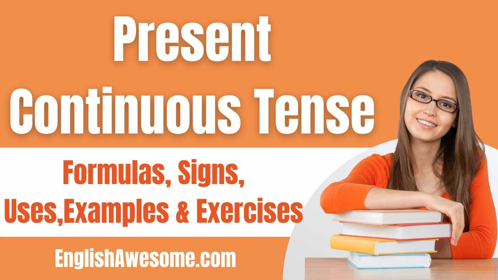 Present Continuous Tense Formula Signs Uses Examples Exercises