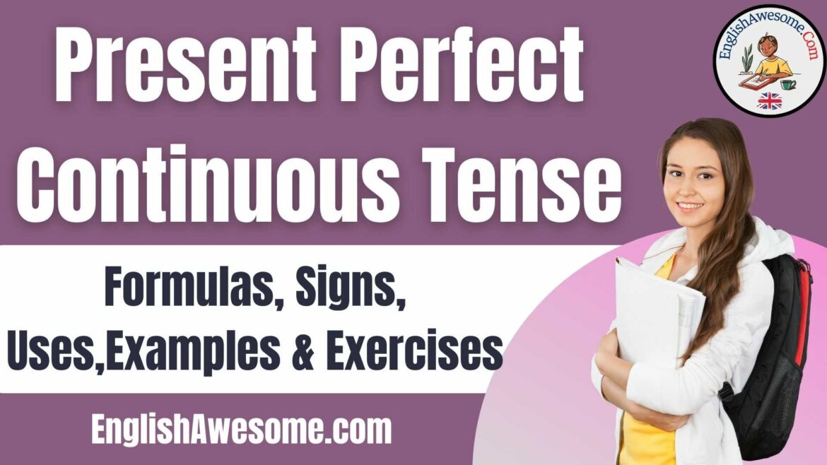 Present Perfect Continuous Tense | Formula, Signs, Uses, Examples & Exercises 2024