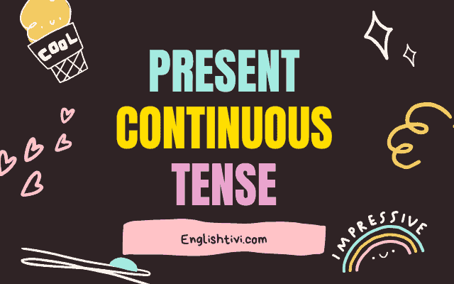 Present Continuous Tense – English Grammar Tenses