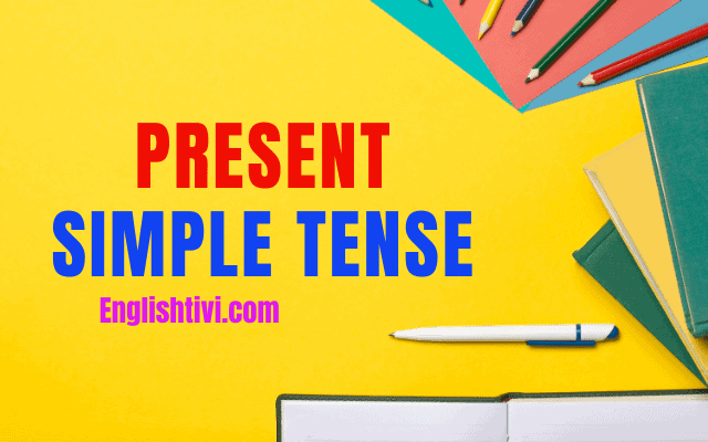 Present Simple Tense – English Grammar Tenses