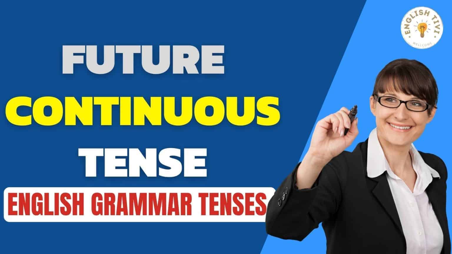 Future Continuous Tense - English Grammar Tenses - Englishtivi