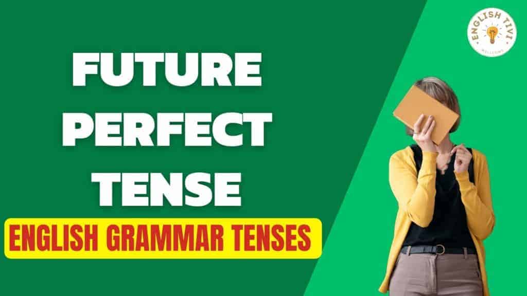 Future Perfect Tense - English Grammar Tenses - Englishtivi