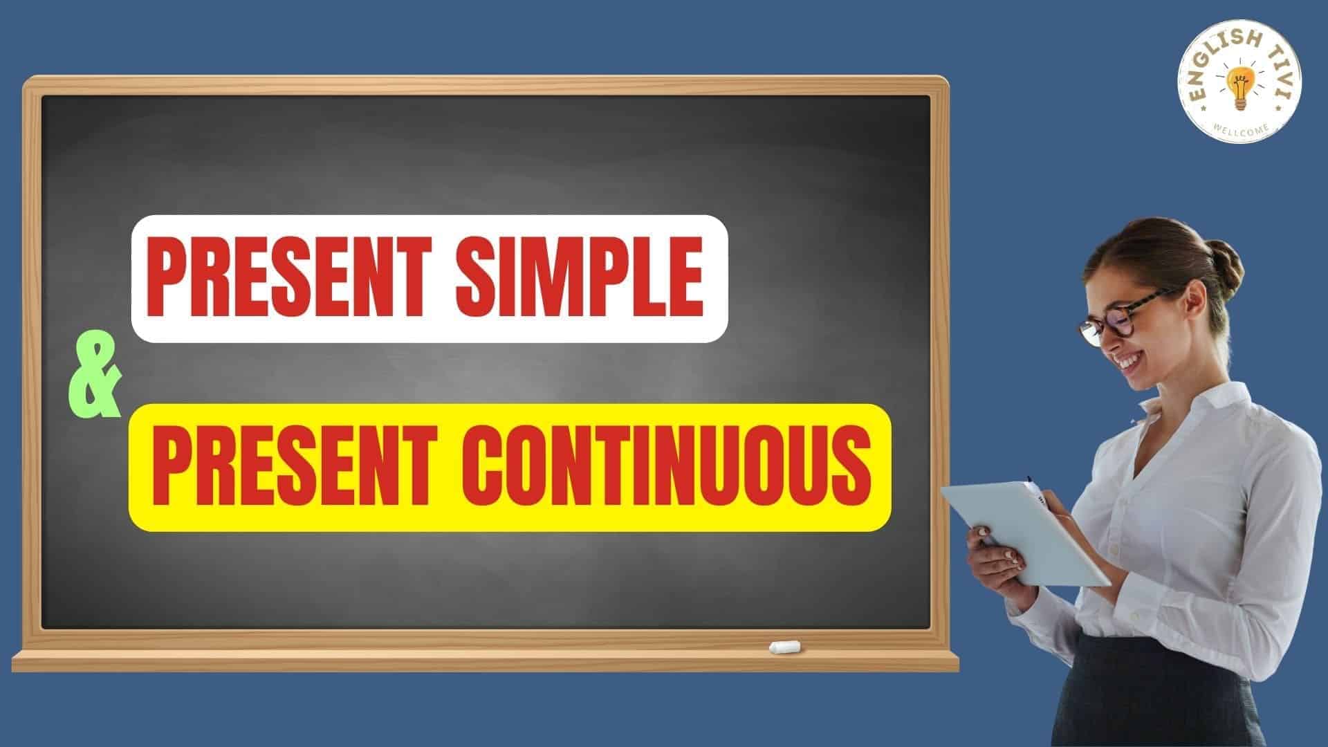 Present Simple and Present Continuous - Englishtivi