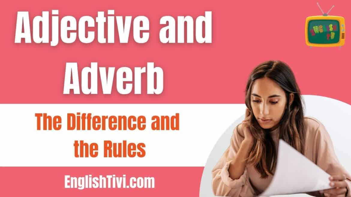 Adjective and Adverb: The Difference and the Rules