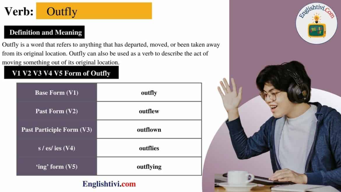 Outfly V1 V2 V3 V4 V5 Base Form, Past Simple, Past Participle Form of Outfly