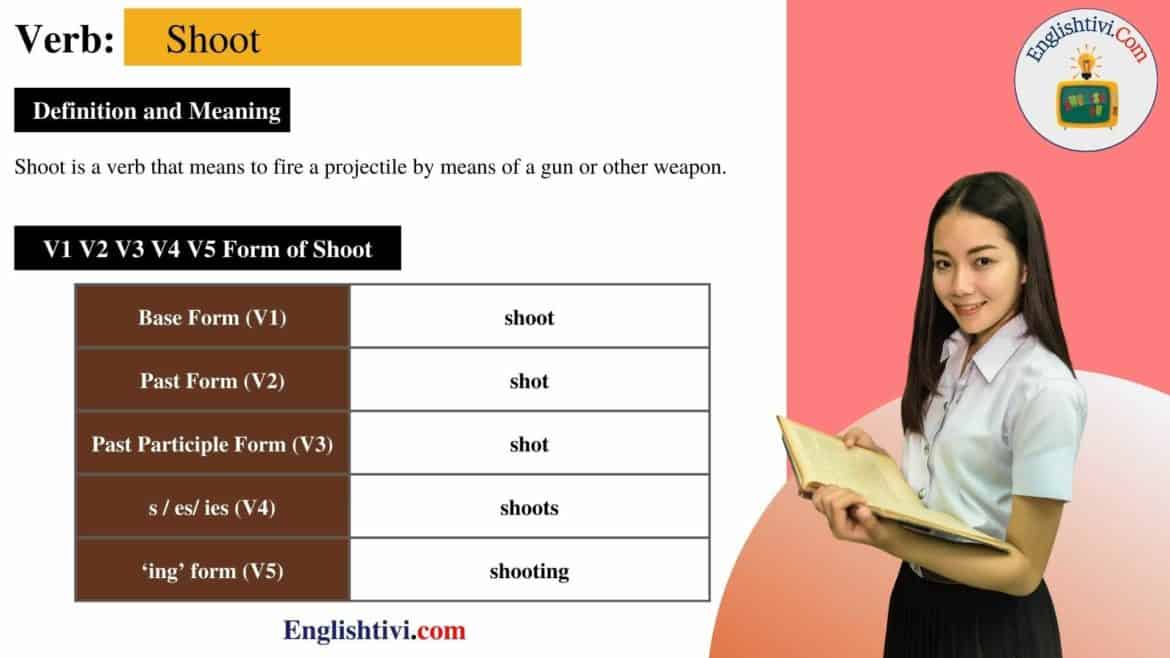Shoot V1 V2 V3 V4 V5 Base Form, Past Simple, Past Participle Form of Shoot