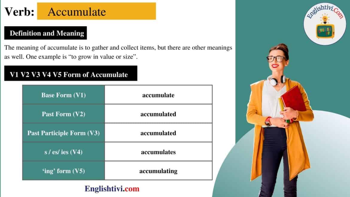 Accumulate V1 V2 V3 V4 V5 Base Form, Past Simple, Past Participle Form of Accumulate