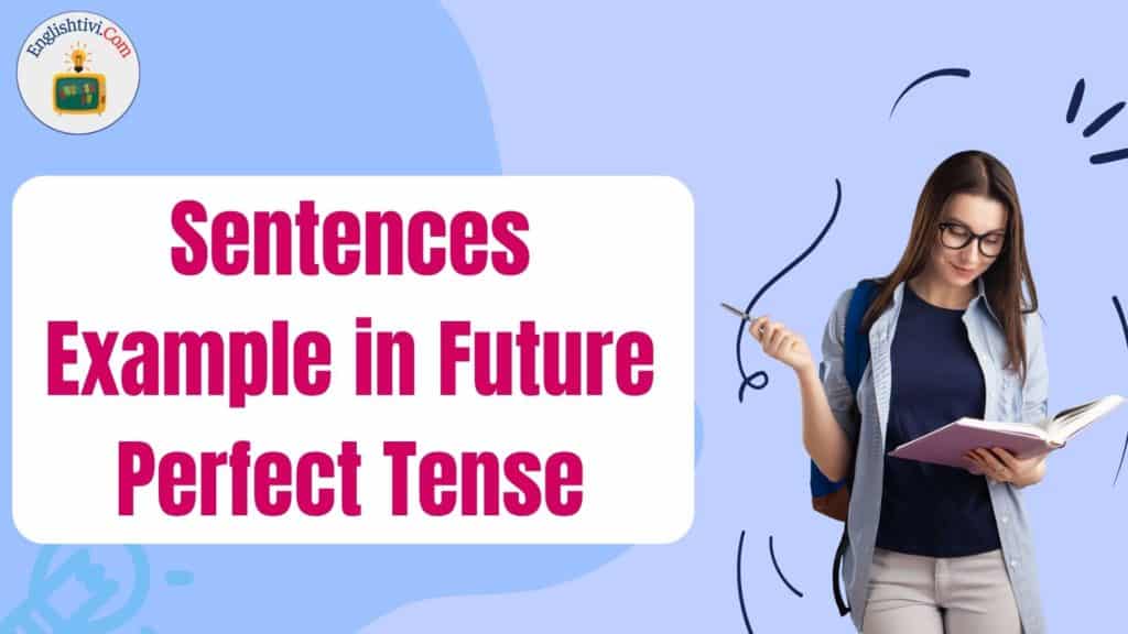 60 Sentences Example in Future Perfect Tense - Englishtivi