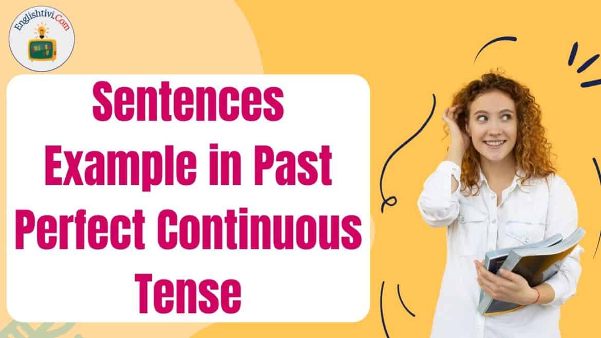 60 Sentences Example in Past Perfect Continuous Tense
