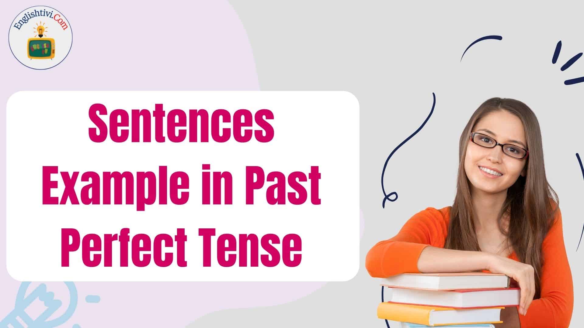 60 Sentences Example in Past Perfect Tense - Englishtivi