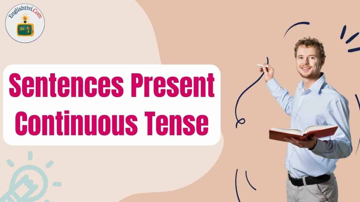 60 Sentences Example in Present Continuous Tense