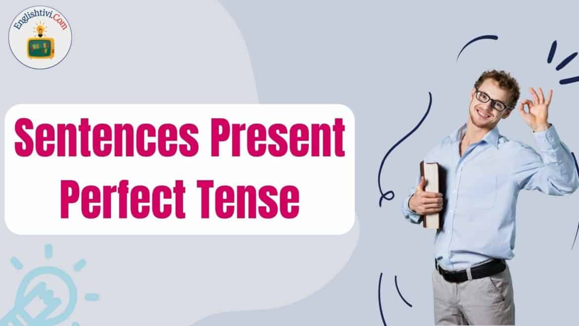 60 Sentences Example in Present Perfect Tense