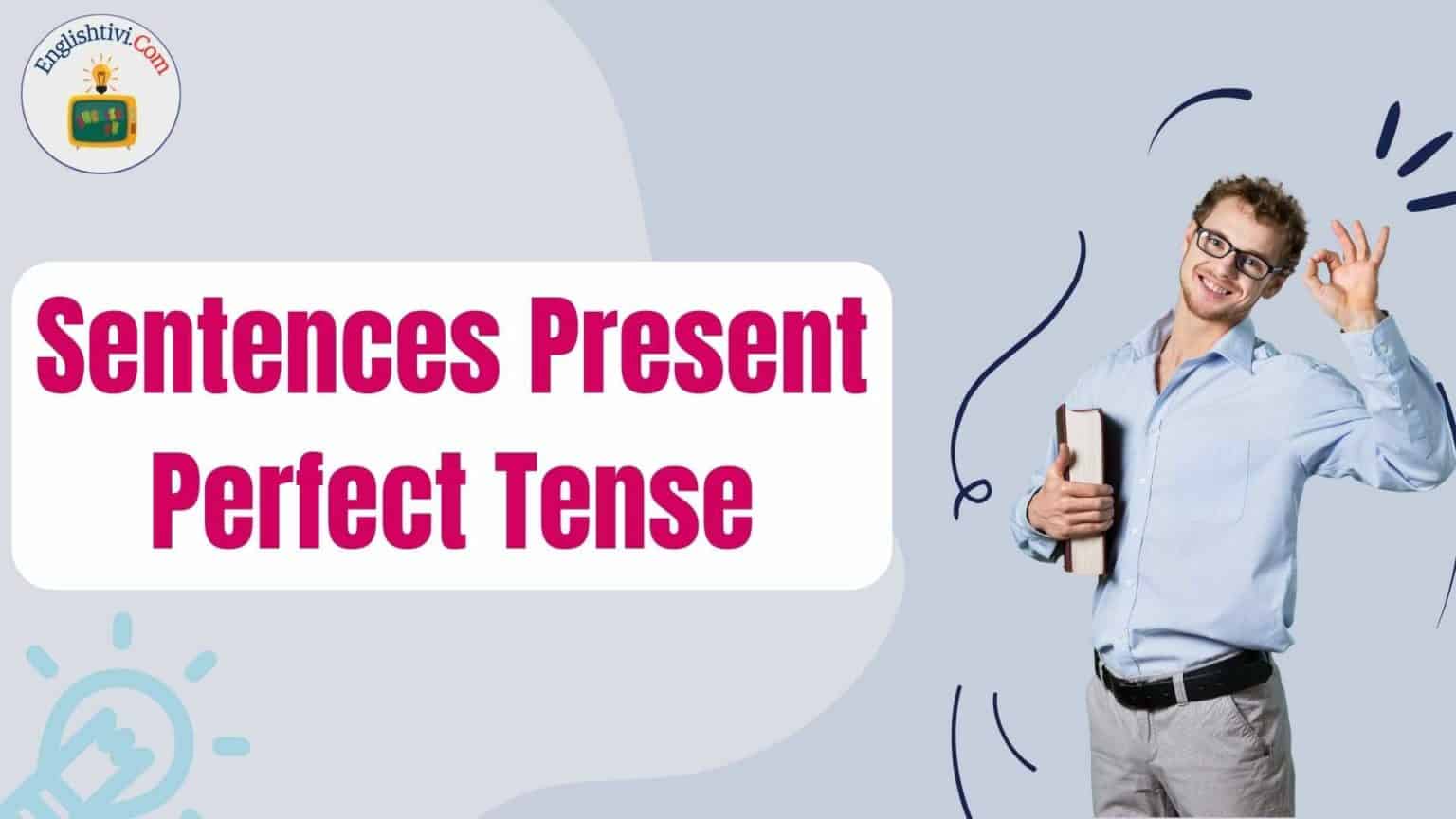 60 Sentences Example in Present Perfect Tense - Englishtivi