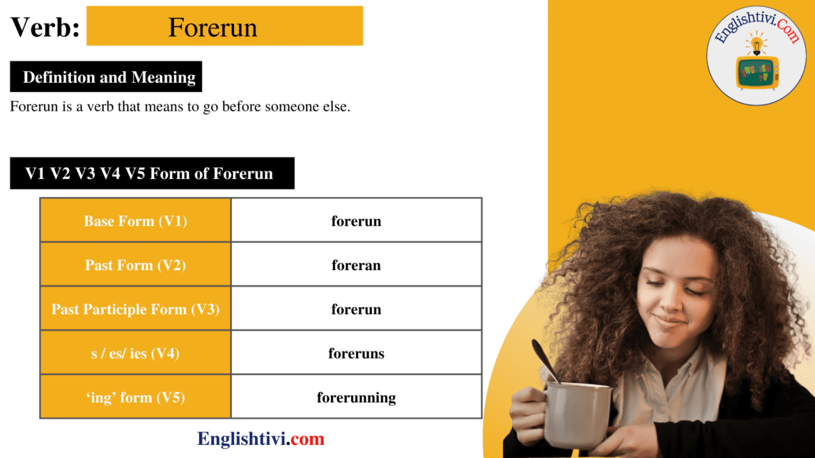 Forerun V1 V2 V3 V4 V5 Base Form, Past Simple, Past Participle Form of Forerun