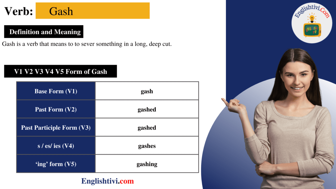Gash V1 V2 V3 V4 V5 Base Form, Past Simple, Past Participle Form of Gash