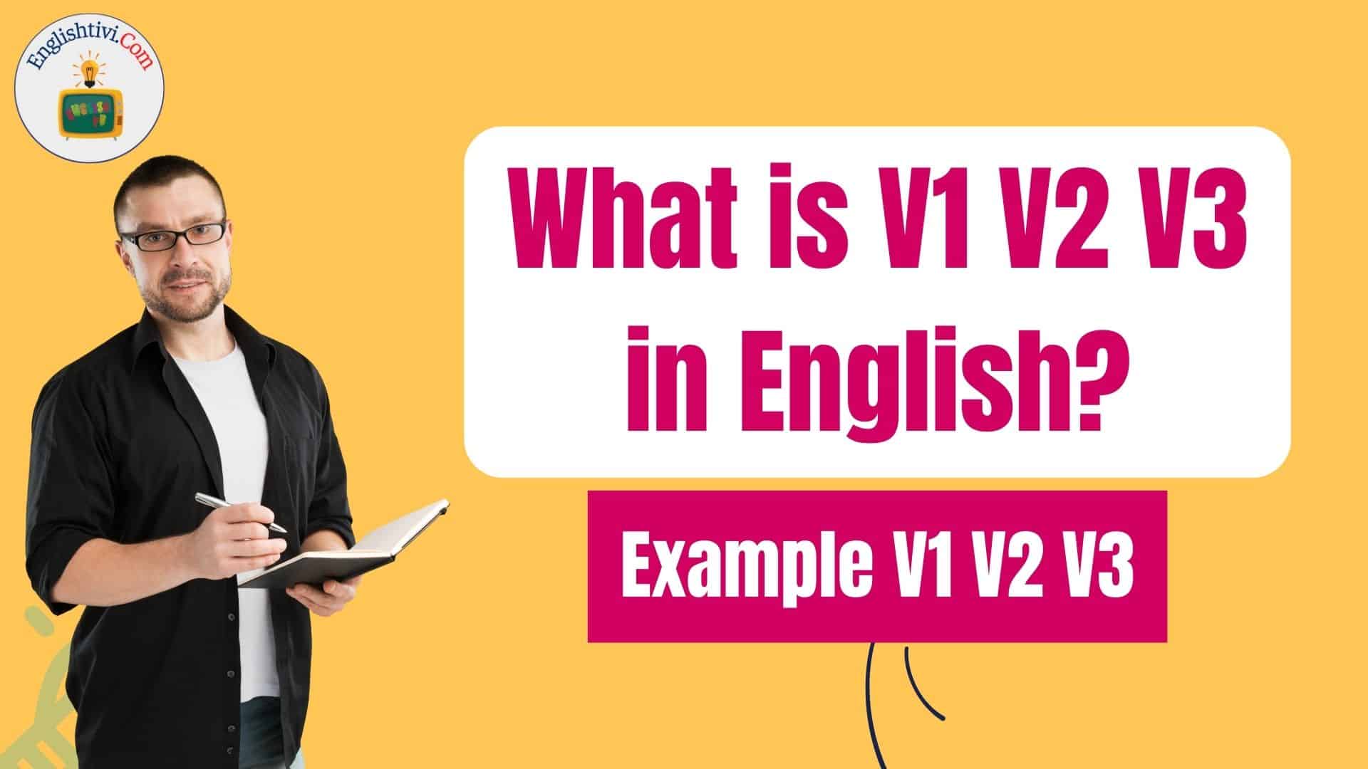 What is V1 V2 V3 in English? Example V1 V2 V3 - Englishtivi