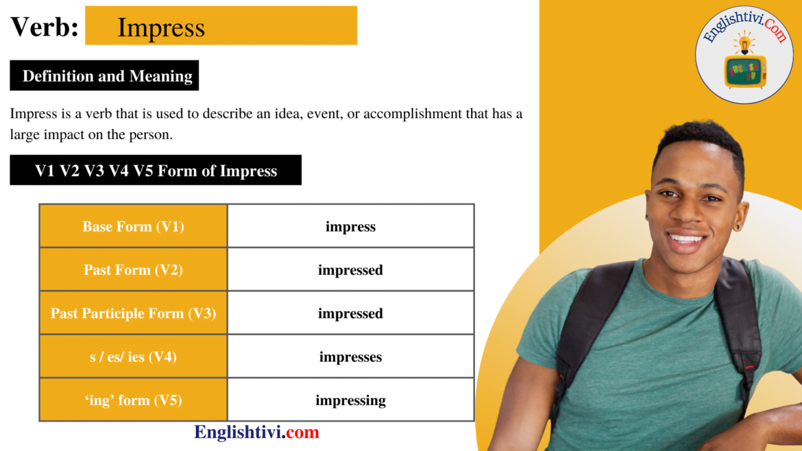 Impress V1 V2 V3 V4 V5 Base Form, Past Simple, Past Participle Form of Impress