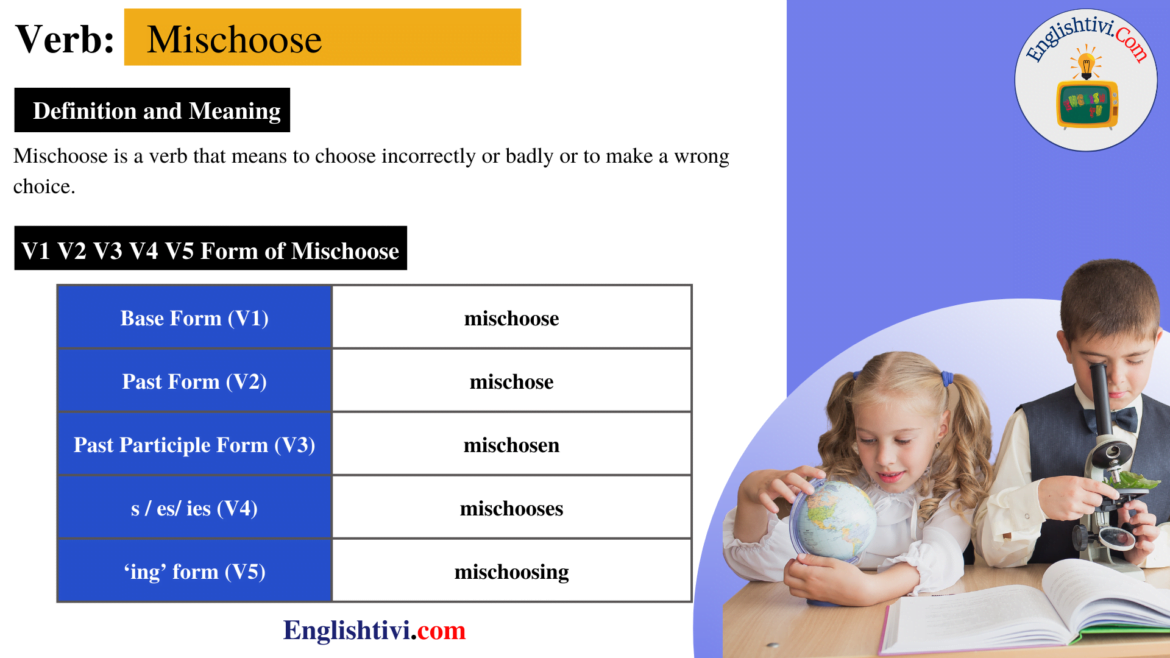 Mischoose V1 V2 V3 V4 V5 Base Form, Past Simple, Past Participle Form of Mischoose
