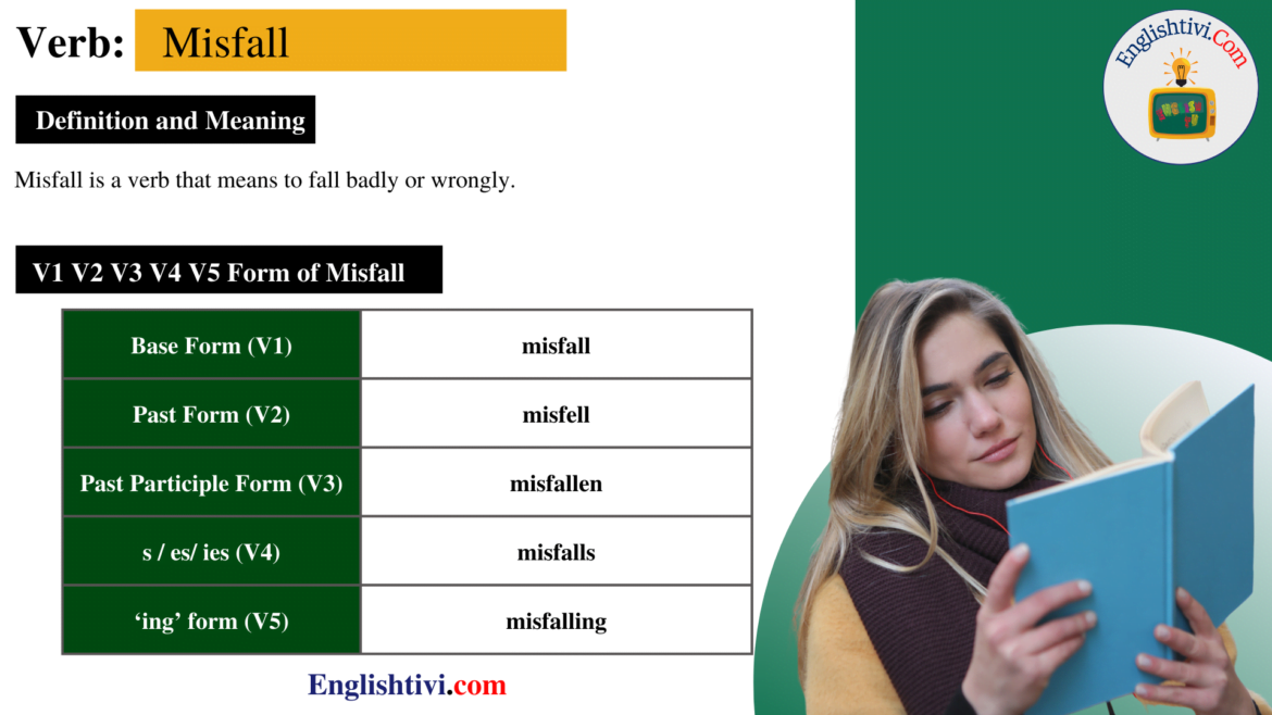 Misfall V1 V2 V3 V4 V5 Base Form, Past Simple, Past Participle Form of Misfall