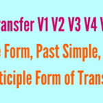 Transfer V1 V2 V3 V4 V5 Base Form, Past Simple, Past Participle Form of Transfer