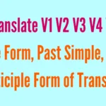 Translate V1 V2 V3 V4 V5 Base Form, Past Simple, Past Participle Form of Translate