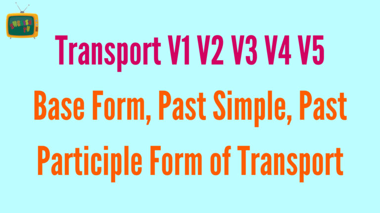 transport-v1-v2-v3-v4-v5-base-form-past-simple-past-participle-form