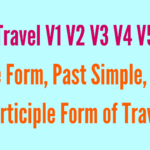 Travel V1 V2 V3 V4 V5 Base Form, Past Simple, Past Participle Form of Travel