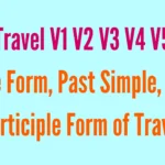Travel V1 V2 V3 V4 V5 Base Form, Past Simple, Past Participle Form of Travel