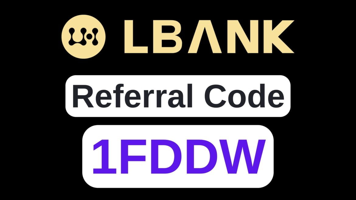 LBank Referral Code: 1FDDW (Claim Lbank Sign Up Bonus 2023)