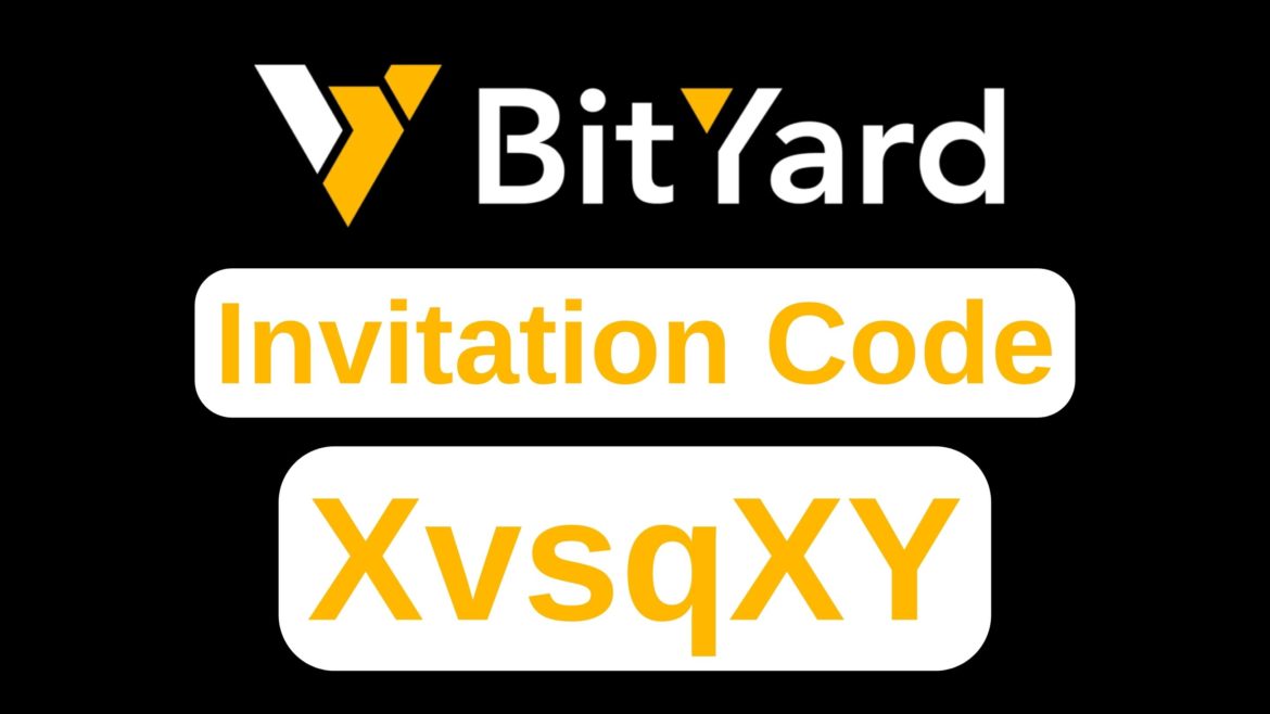 BitYard Invitation Code: XvsqXY (BitYard Sign Up Bonus 2023)