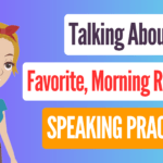Talking About Favorite, Morning Routine... Daily American English Speaking Practice