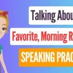 Talking About Favorite, Morning Routine... Daily American English Speaking Practice
