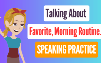 Talking About Favorite, Morning Routine... Daily American English Speaking Practice